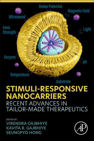 Stimuli-Responsive Nanocarriers: Recent Advances in Tailor-Made Therapeutics de Virendra Gajbhiye