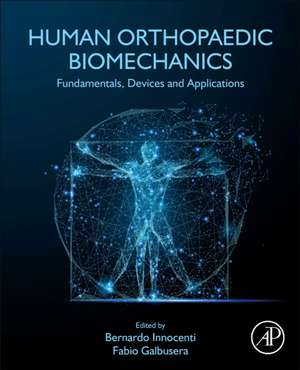 Human Orthopaedic Biomechanics: Fundamentals, Devices and Applications de Bernardo Innocenti