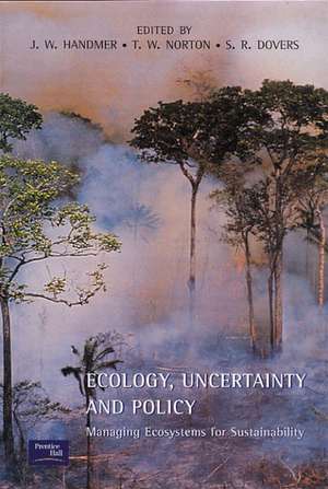 Ecology, Uncertainty and Policy: Managing Ecosystems for Sustainability de John Handmer