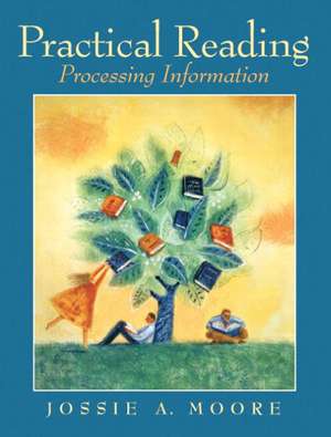 Practical Reading: Processing Information de Ed. D. Moore, Jossie A.