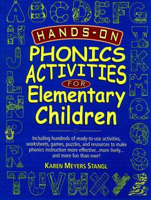 Hands–On Phonics Activities For Elementary Childre Children de KM Stangl