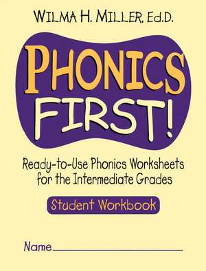 Phonics First – Ready–to–Use Phonics Worksheets for the Intermediate Grades de WH Miller