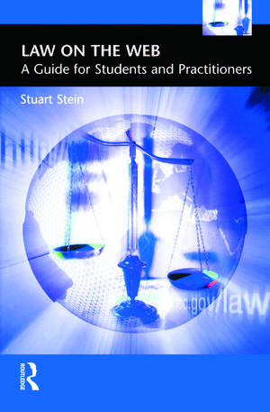 Law on the Web: A Guide for Students and Practitioners de Stuart Stein