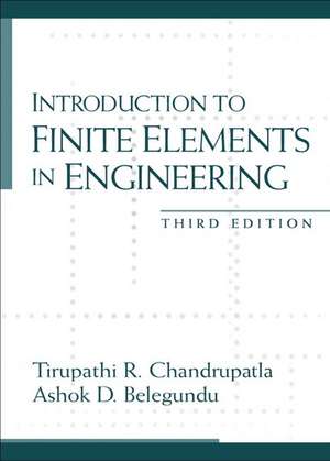 Introduction to Finite Elements in Engineering: United States Edition de Tirupathi R. Chandrupatla