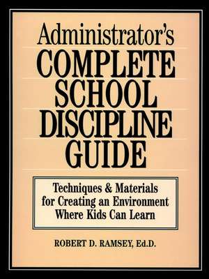 Administrator's Complete School Discipline Guide de Robert D Ramsey
