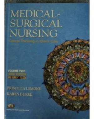 Medical Surgical Nursing: Critical Thinking in Client Care, Volume II de Priscilla LeMone