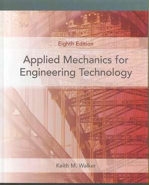 Applied Mechanics for Engineering Technology de Keith M. Walker