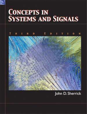 Concepts in Systems and Signals de John D. Sherrick