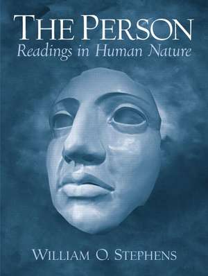The Person: Readings in Human Nature de William O. Stephens