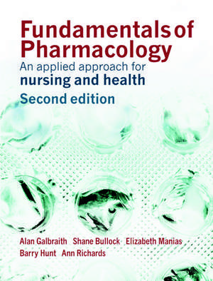 Fundamentals of Pharmacology: An Applied Approach for Nursing and Health de Alan Galbraith