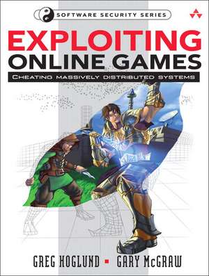 Exploiting Online Games: Cheating Massively Distributed Systems de Greg Hoglund