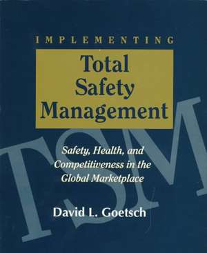 Implementing Total Safety Management de David L. Goetsch