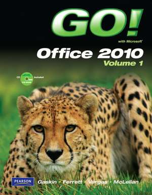 GO! with Microsoft Office 2010 Volume 1 de Shelley Gaskin