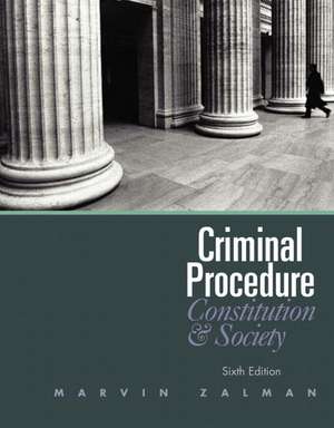 Criminal Procedure: Constitution and Society de Marvin Zalman