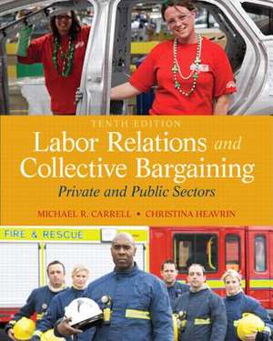 Labor Relations and Collective Bargaining: Private and Public Sectors de Michael R. Carrell