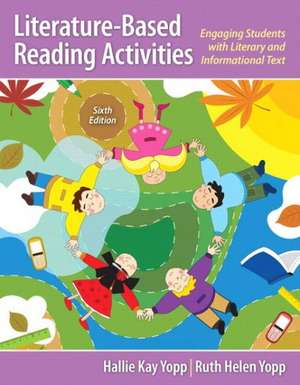 Literature-Based Reading Activities: Engaging Students with Literary and Informational Text de Hallie Kay Yopp