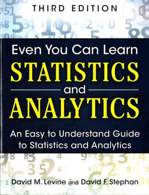 Even You Can Learn Statistics and Analytics de David M. Levine