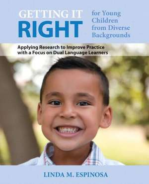 Getting It Right for Young Children from Diverse Backgrounds: Applying Research to Improve Practice with a Focus on Dual Language Learners, Enhanced P de Linda M. Espinosa