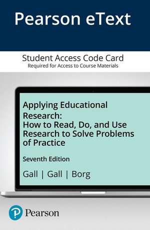 Applying Educational Research: How to Read, Do, and Use Research to Solve Problems of Practice, Pearson Etext -- Access Card de Meredith (Mark) D. Gall