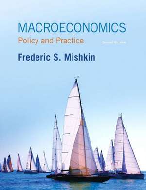 Macroeconomics: Policy and Practice de Frederic S. Mishkin