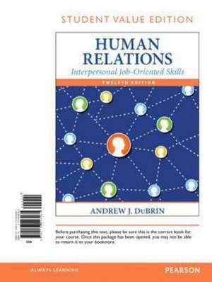 Human Relations: Interpersonal Job-Oriented Skills, Student Value Edition de Andrew J. Dubrin