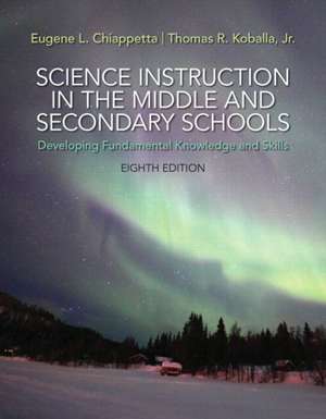 Science Instruction in the Middle and Secondary Schools with Access Card: Developing Fundamental Knowledge and Skills de Eugene L. Chiappetta