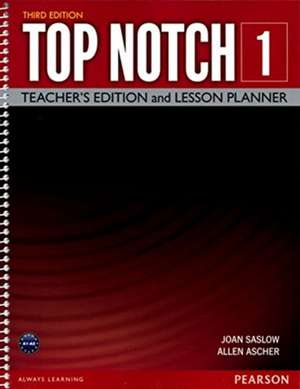 Top Notch 1 Teacher Edition & Lesson Planner de Joan Saslow