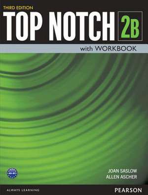 Top Notch 2 Student Book/Workbook Split B de Joan Saslow