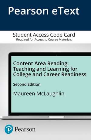 Content Area Reading: Teaching and Learning for College and Career Readiness, Pearson Etext -- Access Card de Maureen McLaughlin