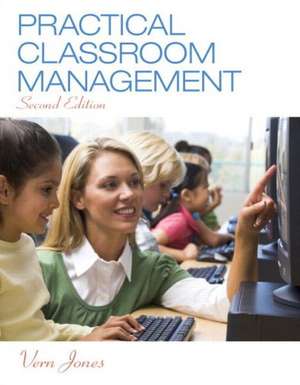 Practical Classroom Management, Enhanced Pearson Etext with Loose-Leaf Version -- Access Card Package de Vern Jones