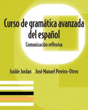 Curso de Gramatica Avanzada del Espanol: Comunicacion Reflexiva Plus Spanish Grammar Checker Access Card (One Semester) de Isolde Jordan