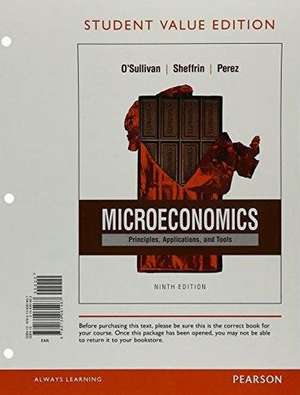 Microeconomics: Principles, Applications and Tools, Student Value Edition de Arthur O'Sullivan