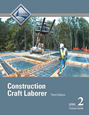 Construction Craft Laborer Trainee Guide, Level 2 de Nccer