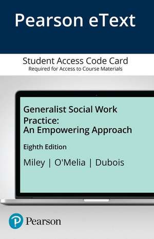 Generalist Social Work Practice: An Empowering Approach, Enhanced Pearson Etext -- Access Card de Karla Krogsrud Miley