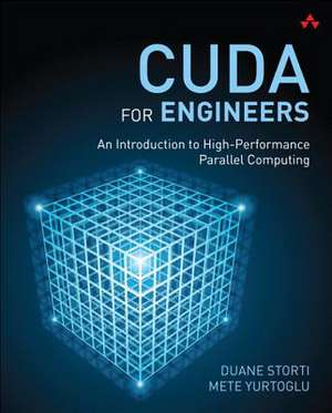 Cuda for Engineers: An Introduction to High-Performance Parallel Computing de Duane Storti