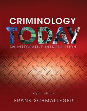 Criminology Today: An Integrative Introduction, Student Value Edition de Frank Schmalleger