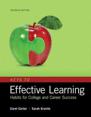 Keys to Effective Learning: Habits for College and Career Success, Student Value Edition de Carol Carter