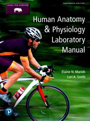 Human Anatomy & Physiology Laboratory Manual, Fetal Pig Version de Elaine Marieb