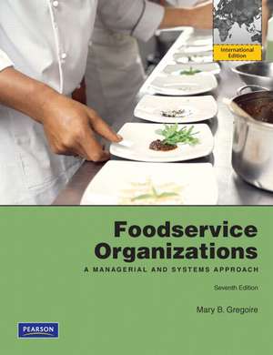 Foodservice Organizations: A Managerial and Systems Approach: International Edition de Mary B. Gregoire