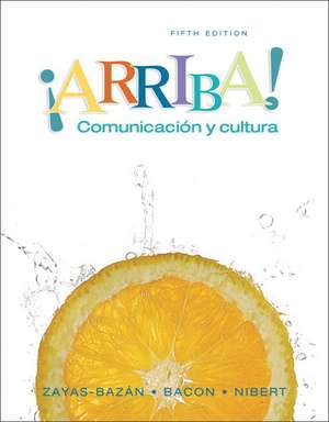 Arriba: Comunicacíon y cultura Student Edition de Eduardo Zayas-Bazán