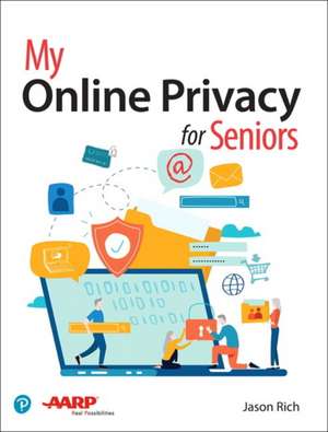 My Online Privacy for Seniors de Jason Rich