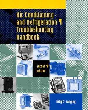 Air Conditioning and Refrigeration Troubleshooting Handbook de William C. Langley