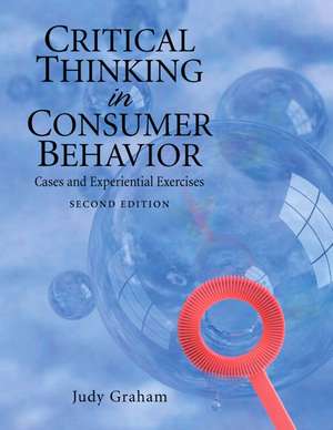 Critical Thinking in Consumer Behavior: Cases and Experiential Exercises de Judy Graham