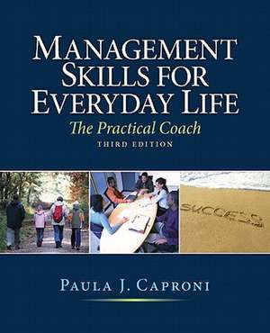 Management Skills for Everyday Life: The Practical Coach de Paula J. Caproni