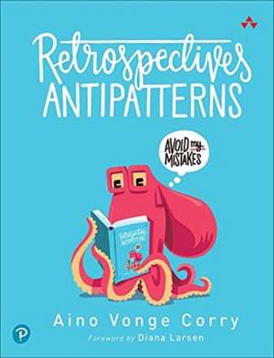 Corry, A: RETROSPECTIVES ANTIPATTERNS de Aino Corry