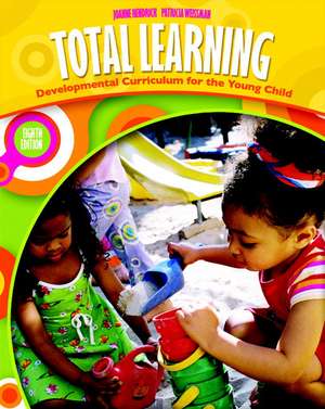 Total Learning: Developmental Curriculum for the Young Child de Joanne Hendrick