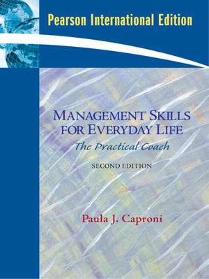 Management Skills for Everyday Life: The Practical Coach: International Edition de Paula Caproni