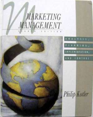 Marketing Management: Analysis, Planning, Implementation and Control de Philip Kotler