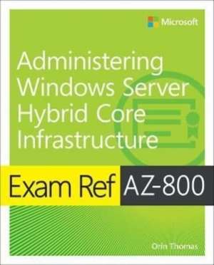 Exam Ref AZ-800 Administering Windows Server Hybrid Core Infrastructure de Orin Thomas