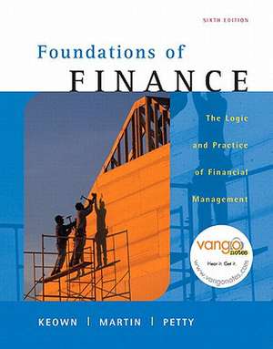 Foundations of Finance: Logic and Practice of Financial Management & Myfinance Student Access Code Card de Arthur J. Keown